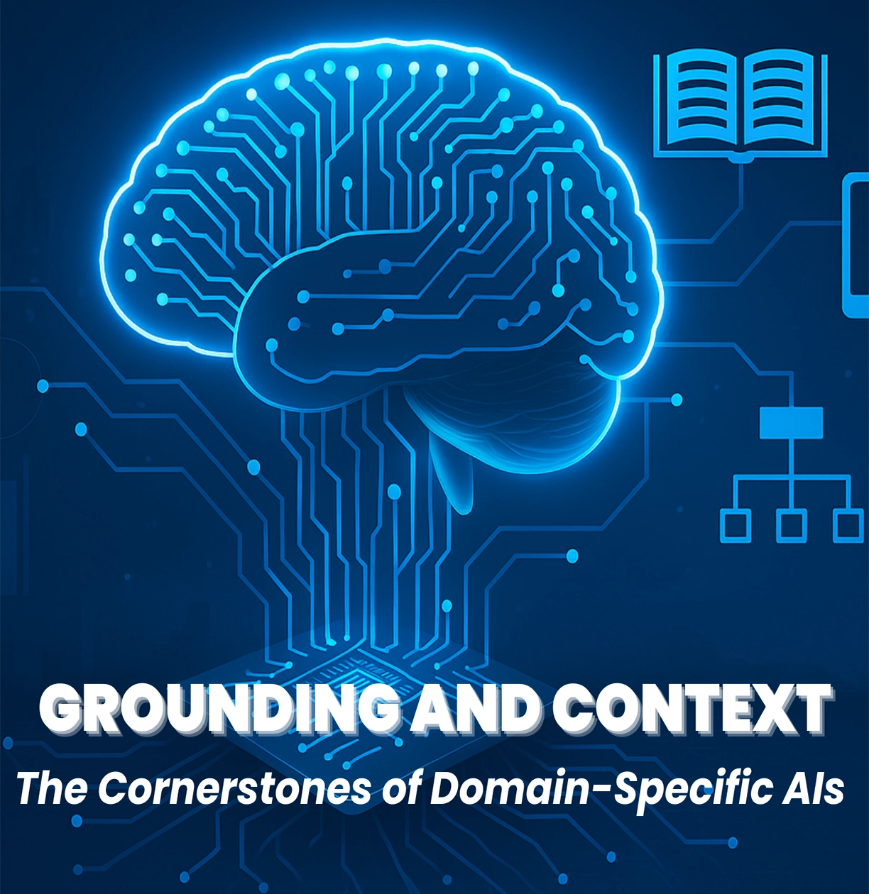 Grounding and Context: The Cornerstones of Domain-Specific AIs