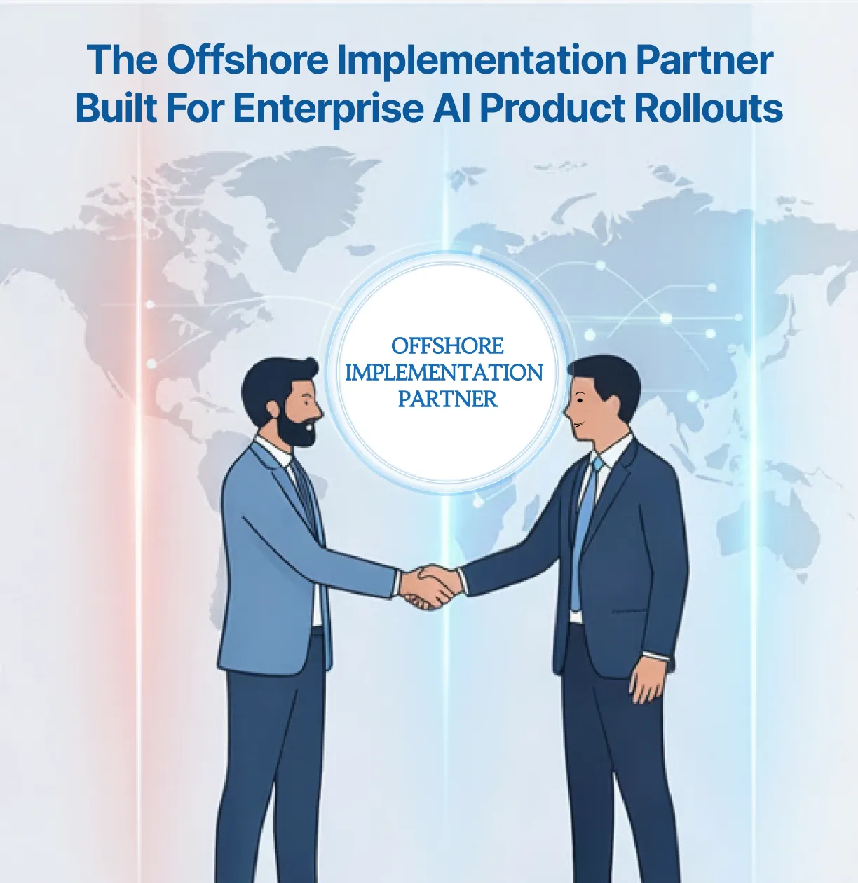 The Offshore Implementation Partner Built for Enterprise AI Rollouts